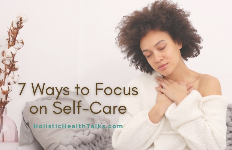 7 Ways to Focus on Self-Care - Meditation, Aromatherapy and More ...