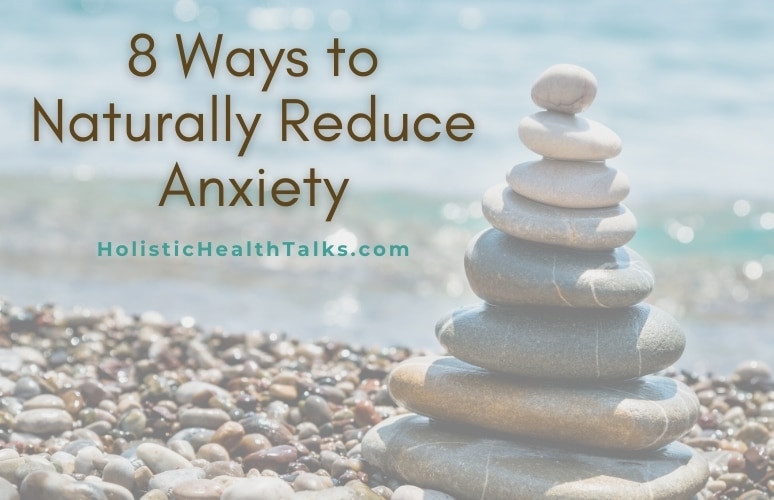 Ways to Naturally Reduce Anxiety