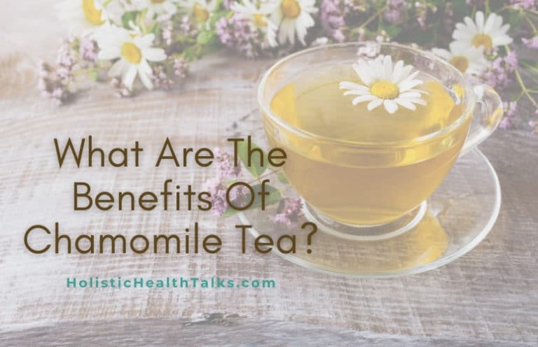 What Are the Benefits of Chamomile Tea at Night? - Holistic Health Talks