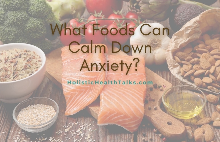 What Foods Can Calm Down Anxiety_