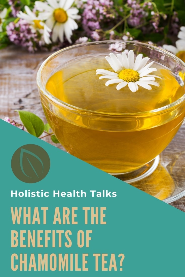 What Are the Benefits of Chamomile Tea at Night? Holistic Health Talks