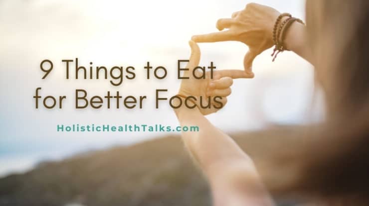 9 Things to Eat for Better Focus (1)