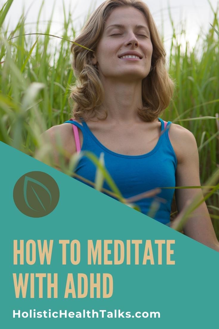 How to Meditate with ADHD Easy Meditation Techniques Holistic
